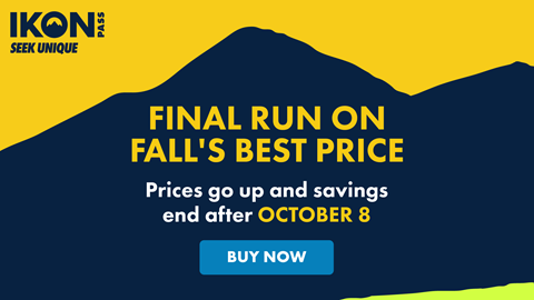 Ikon Pass banner reads: Final Run on Fall's Best Price. Prices go up and savings end after October 8. CTA: Buy Now
